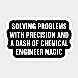 Solving Problems with Precision and a Dash of Chemical Engineer Magic Sticker